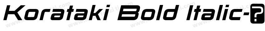 Korataki Bold Italic字体转换